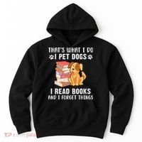 That's What I Do I Pet Dogs I Read Books & I Forget Things Hoodie thumb 0