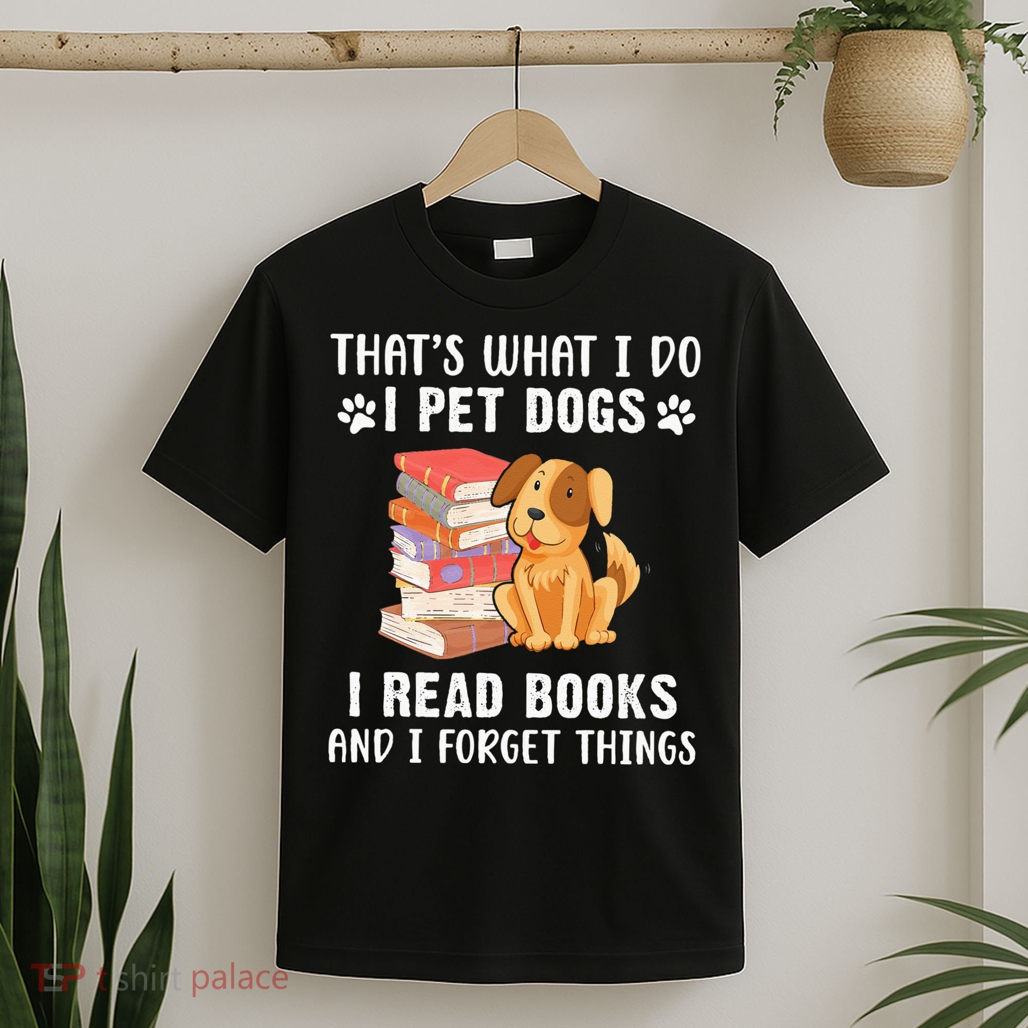 That's What I Do I Pet Dogs I Read Books & I Forget Things T-Shirt