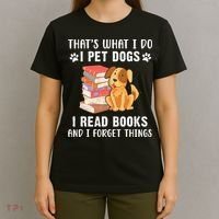 That's What I Do I Pet Dogs I Read Books & I Forget Things T-Shirt thumb 4