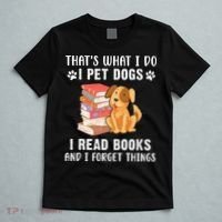 That's What I Do I Pet Dogs I Read Books & I Forget Things T-Shirt thumb 5