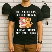 That's What I Do I Pet Dogs I Read Books & I Forget Things T-Shirt thumb 6