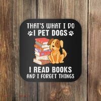 That's What I Do I Pet Dogs I Read Books & I Forget Things Coaster thumb 0