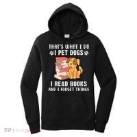 That's What I Do I Pet Dogs I Read Books & I Forget Things Women's Hoodie thumb 0