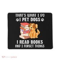 That's What I Do I Pet Dogs I Read Books & I Forget Things Mousepad thumb 0