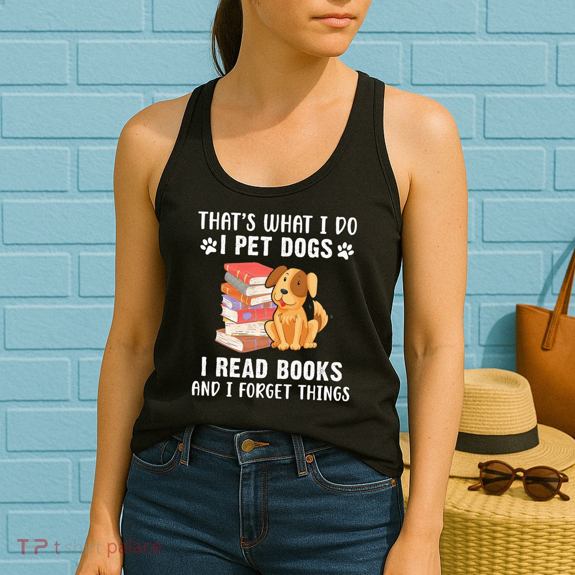 That's What I Do I Pet Dogs I Read Books & I Forget Things Women's Tank Top