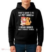 That's What I Do I Pet Dogs I Read Books & I Forget Things Kids Hoodie thumb 4