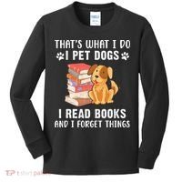 That's What I Do I Pet Dogs I Read Books & I Forget Things Kids Long Sleeve Shirt thumb 0