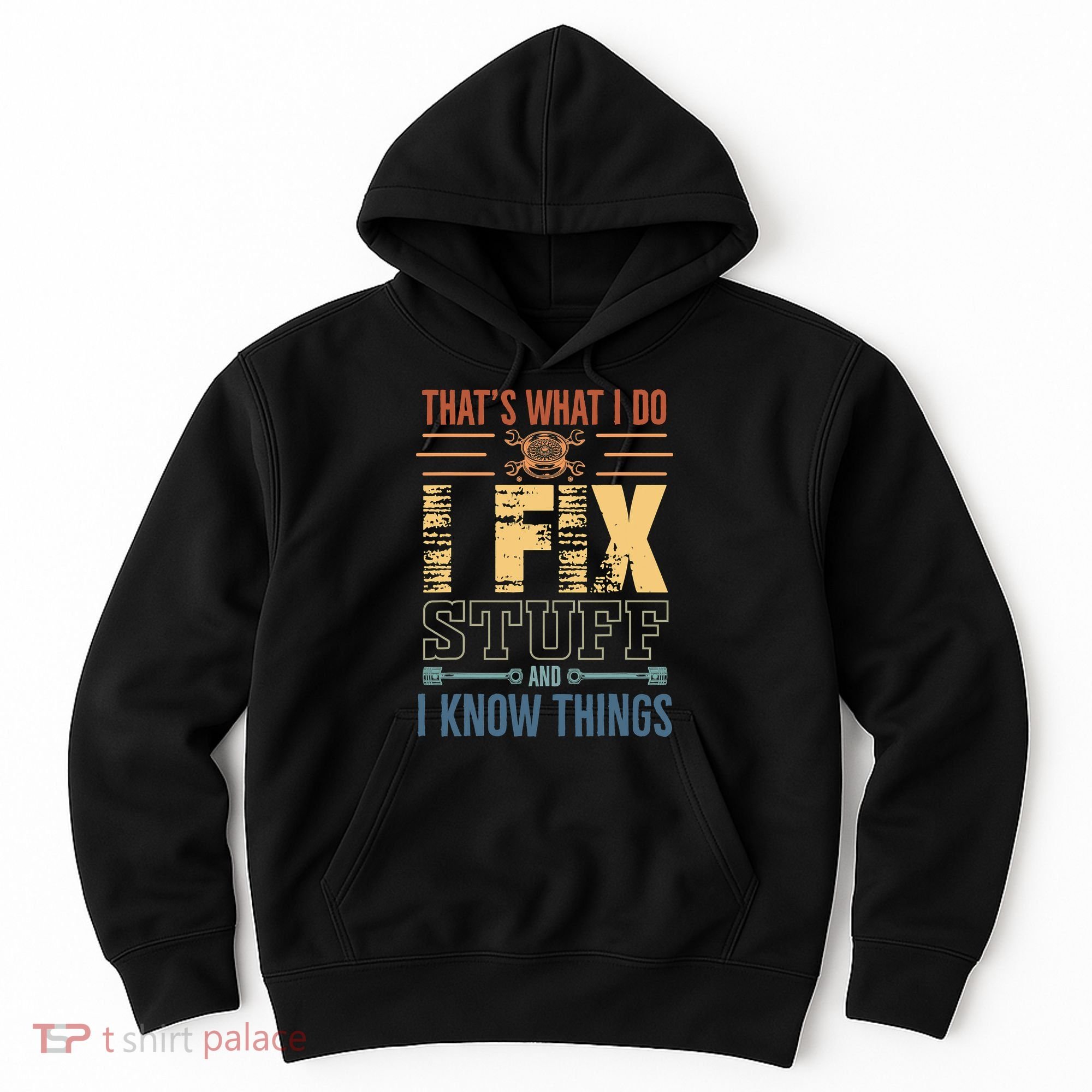That's What I Do I Fix Stuff And I Know Things Mechanic Hoodie