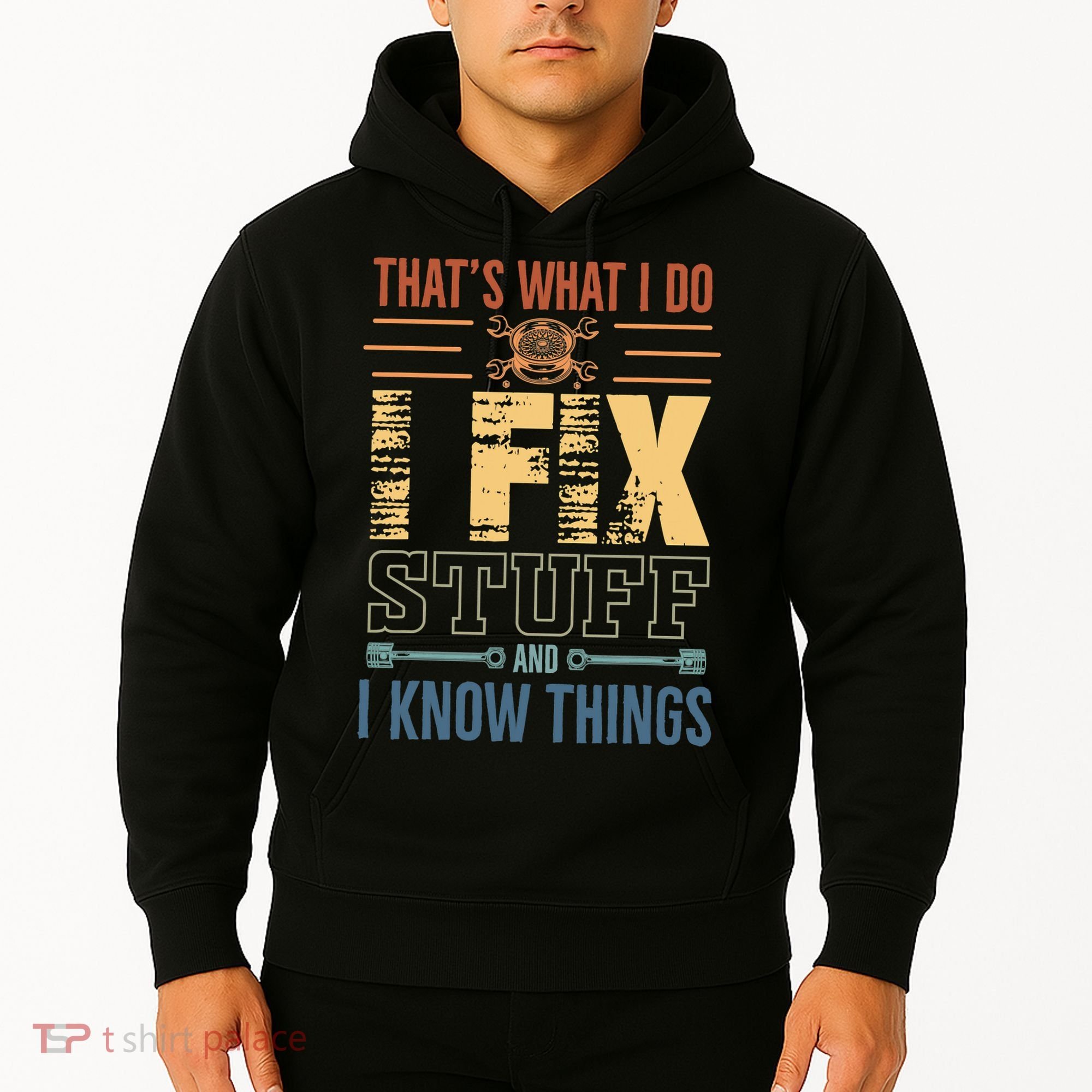 That's What I Do I Fix Stuff And I Know Things Mechanic Hoodie