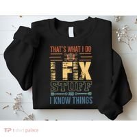 That's What I Do I Fix Stuff And I Know Things Mechanic Sweatshirt thumb 2