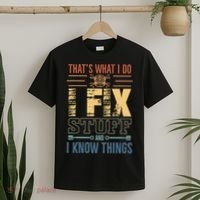 That's What I Do I Fix Stuff And I Know Things Mechanic T-Shirt thumb 2