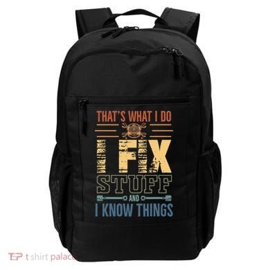 That's What I Do I Fix Stuff And I Know Things Mechanic Backpack