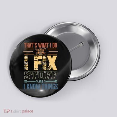 That's What I Do I Fix Stuff And I Know Things Mechanic Button