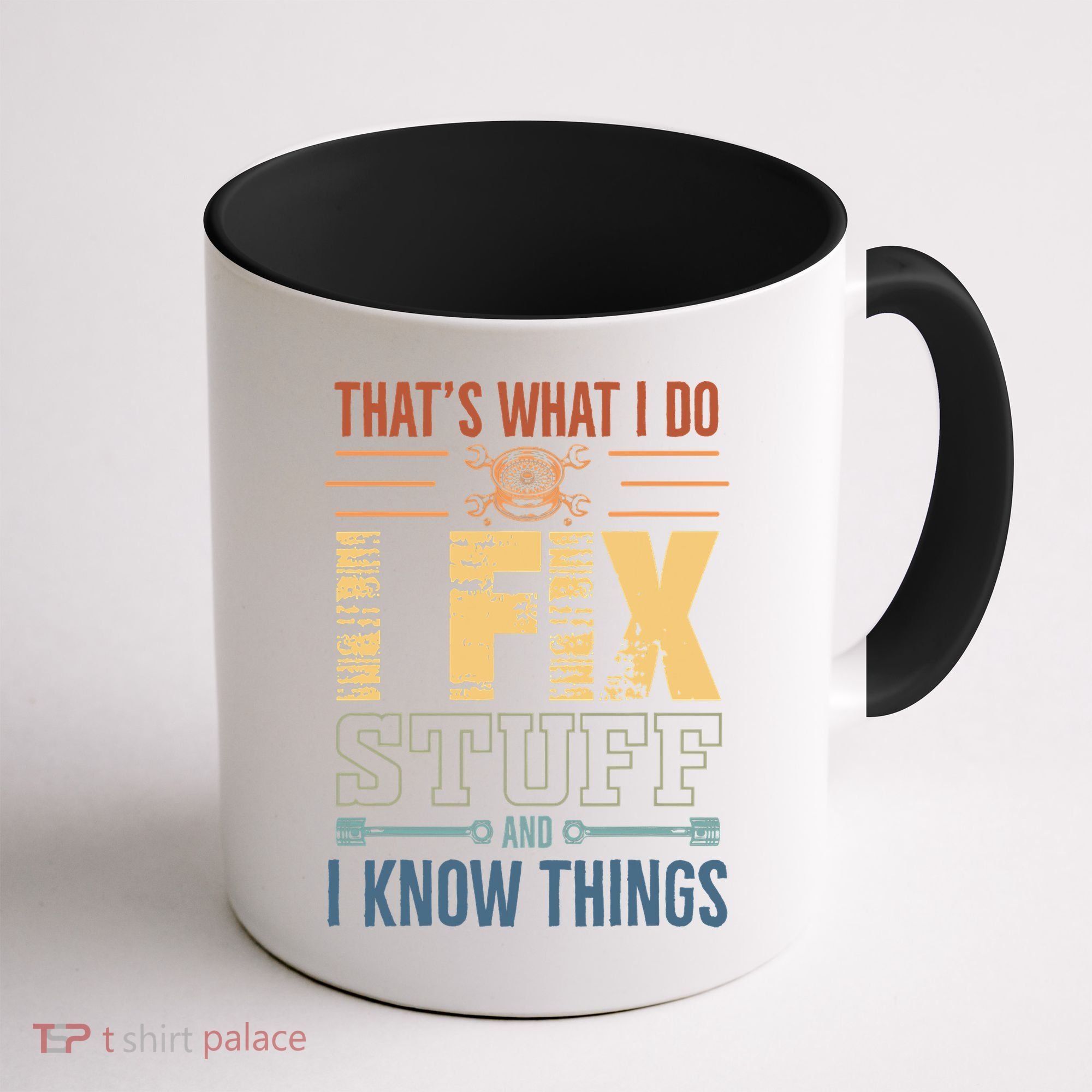 That's What I Do I Fix Stuff And I Know Things Mechanic Coffee Mug