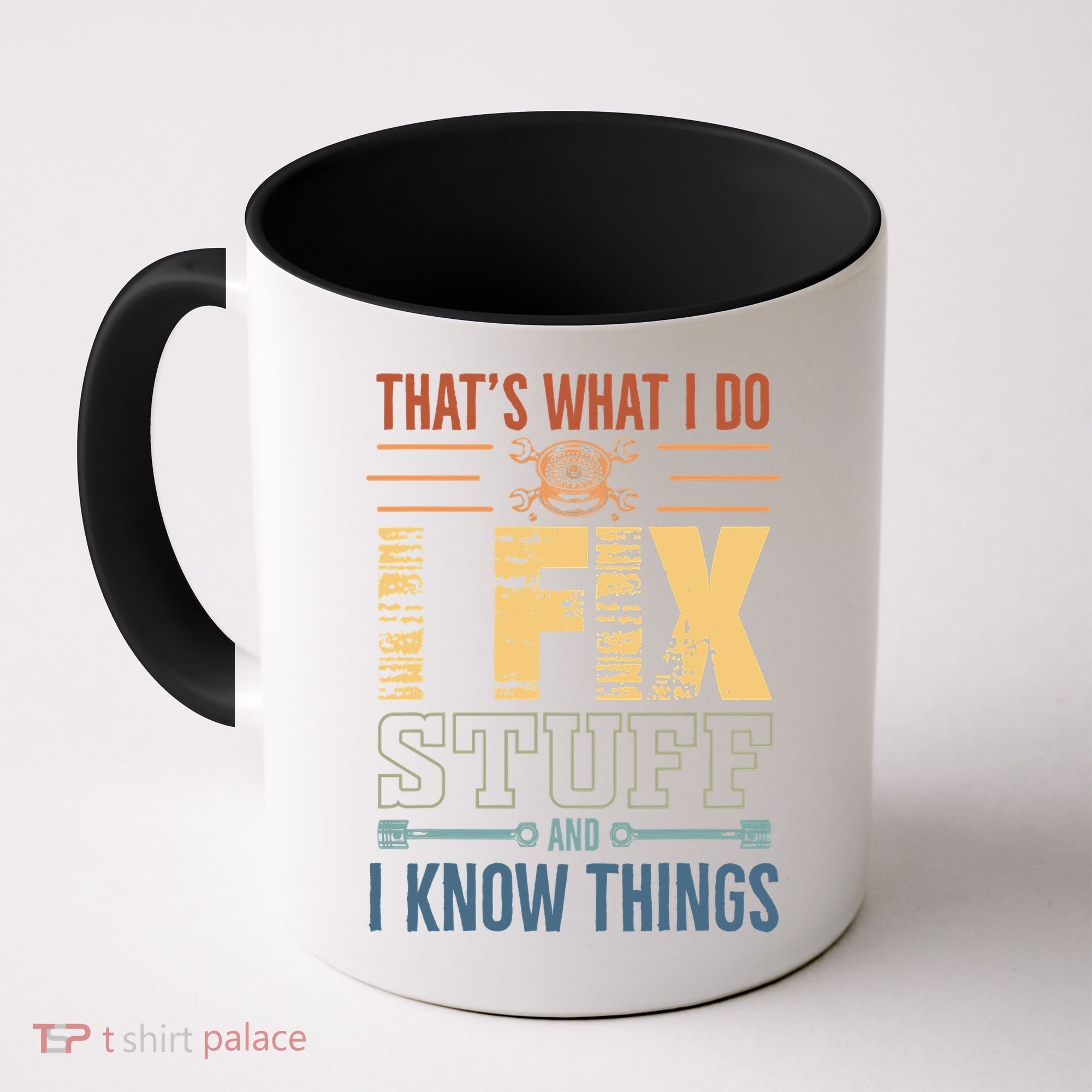 That's What I Do I Fix Stuff And I Know Things Mechanic Coffee Mug