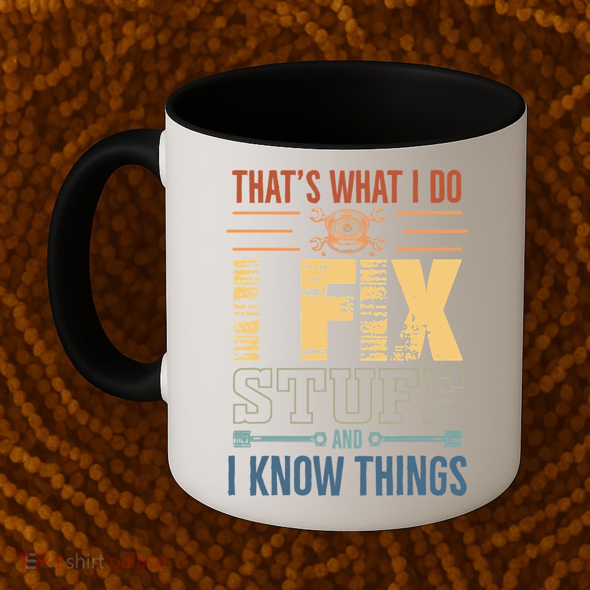 That's What I Do I Fix Stuff And I Know Things Mechanic Coffee Mug