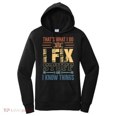 That's What I Do I Fix Stuff And I Know Things Mechanic Women's Hoodie