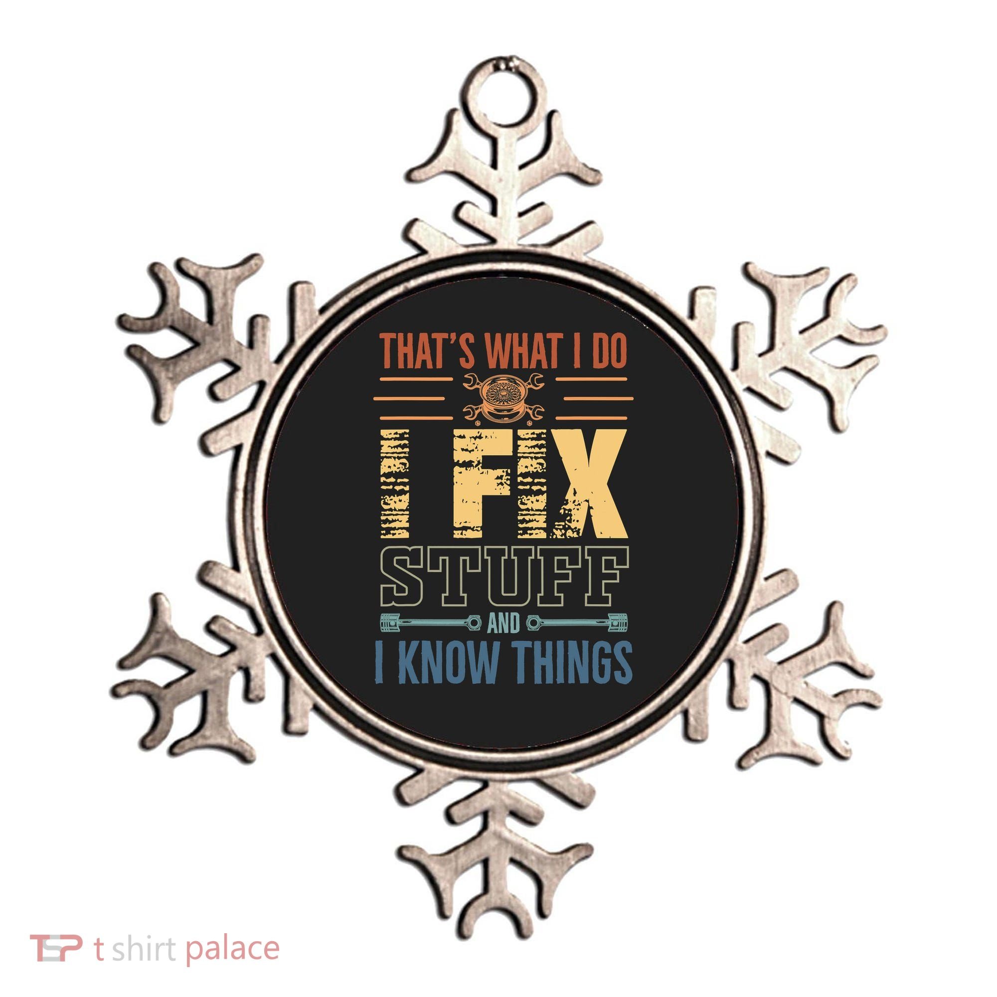That's What I Do I Fix Stuff And I Know Things Mechanic Ornament