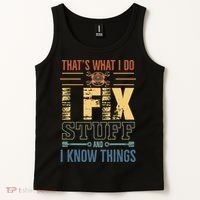 That's What I Do I Fix Stuff And I Know Things Mechanic Tank Top thumb 2