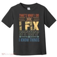 That's What I Do I Fix Stuff And I Know Things Mechanic Toddler T-Shirt thumb 0