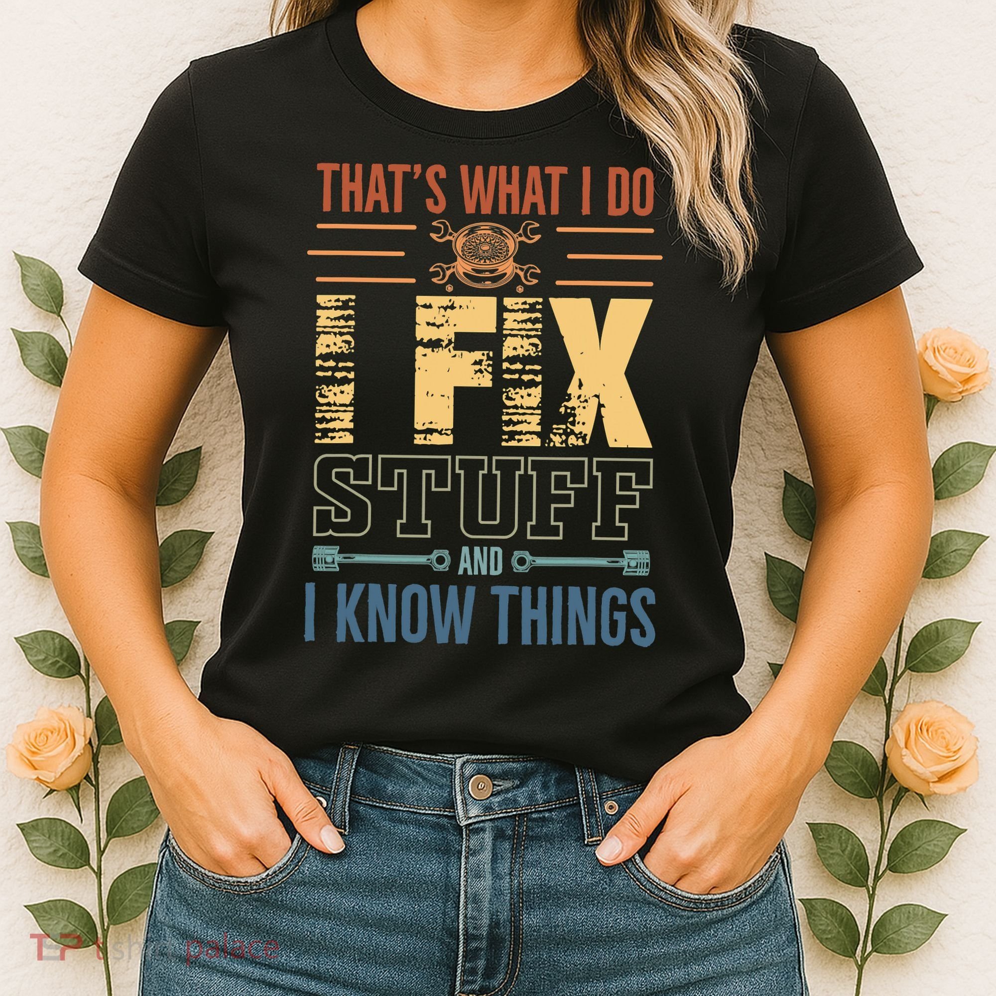 That's What I Do I Fix Stuff And I Know Things Mechanic Women's T-Shirt