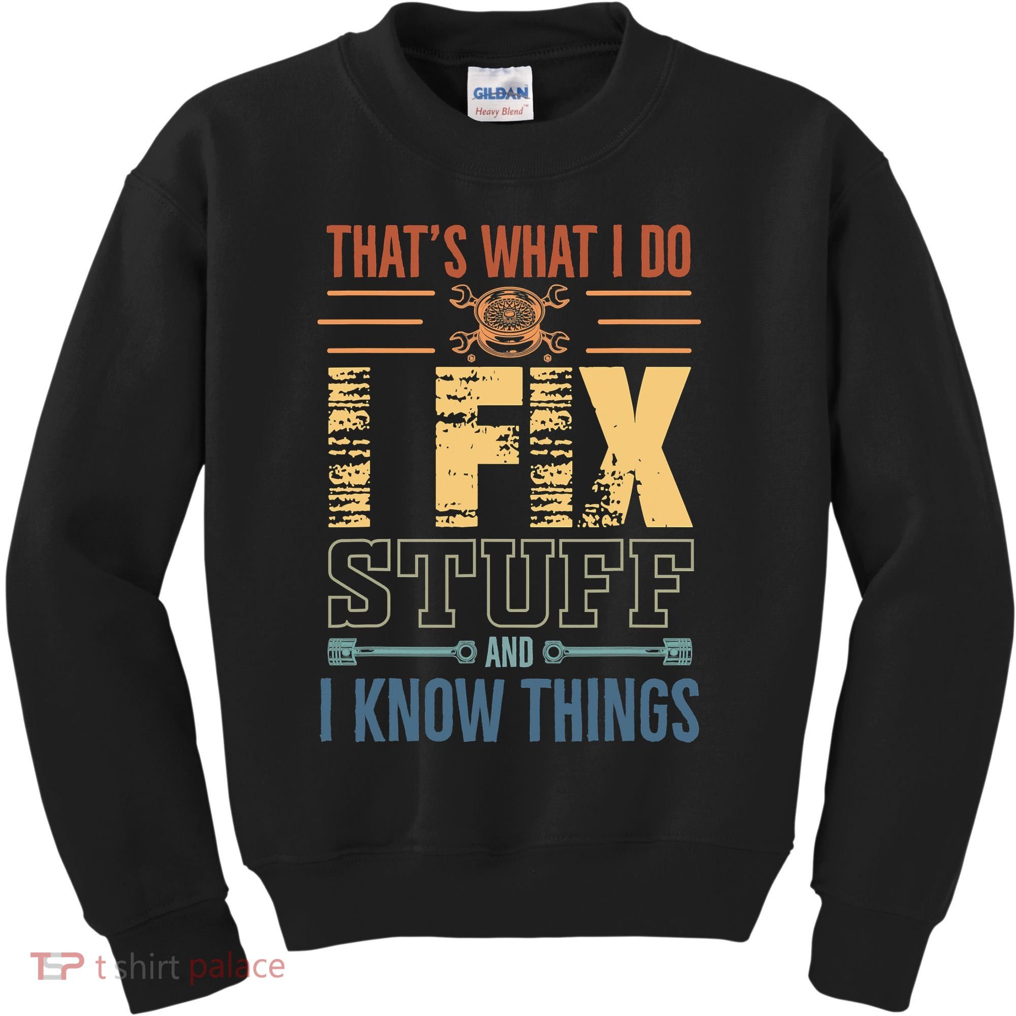 That's What I Do I Fix Stuff And I Know Things Mechanic Kids Sweatshirt