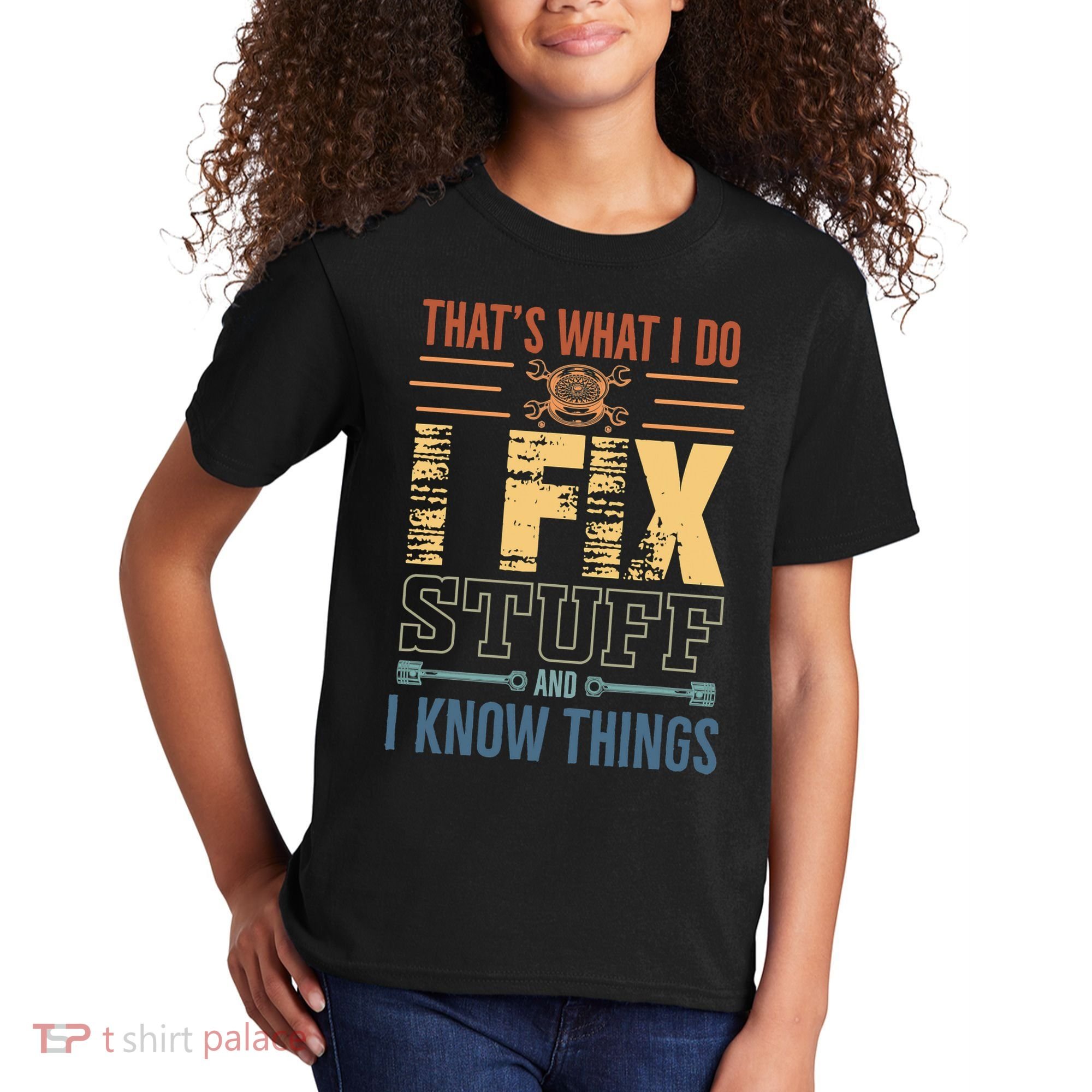 That's What I Do I Fix Stuff And I Know Things Mechanic Kids T-Shirt