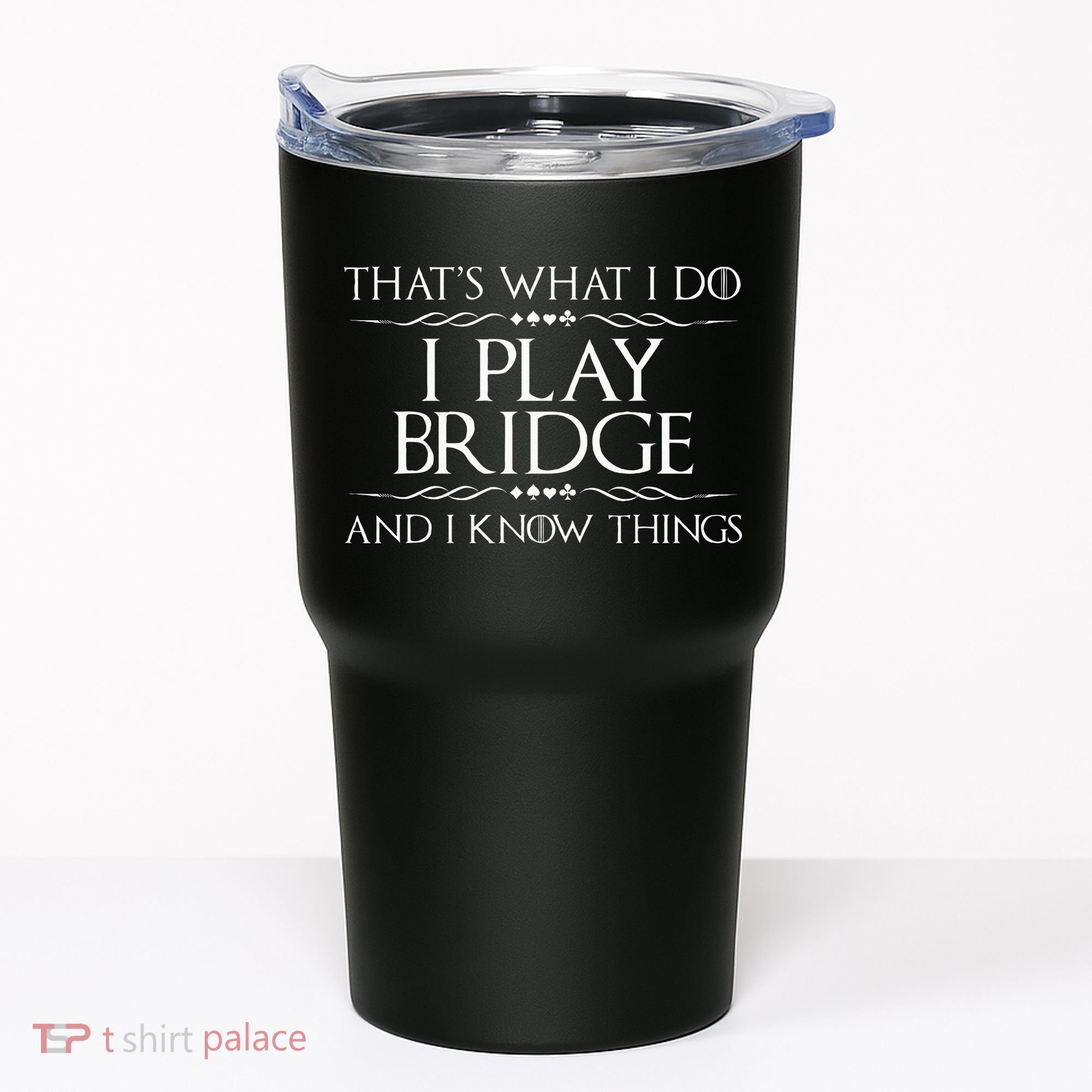ThatS What I Do I Play Bridge Bridge Player Card Game Tumbler