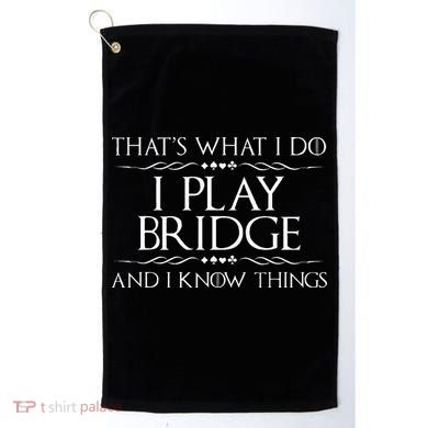 ThatS What I Do I Play Bridge Bridge Player Card Game Golf Towel