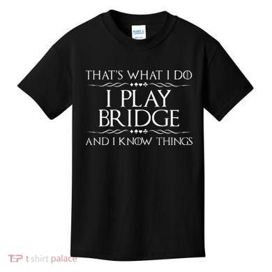 ThatS What I Do I Play Bridge Bridge Player Card Game Kids T-Shirt