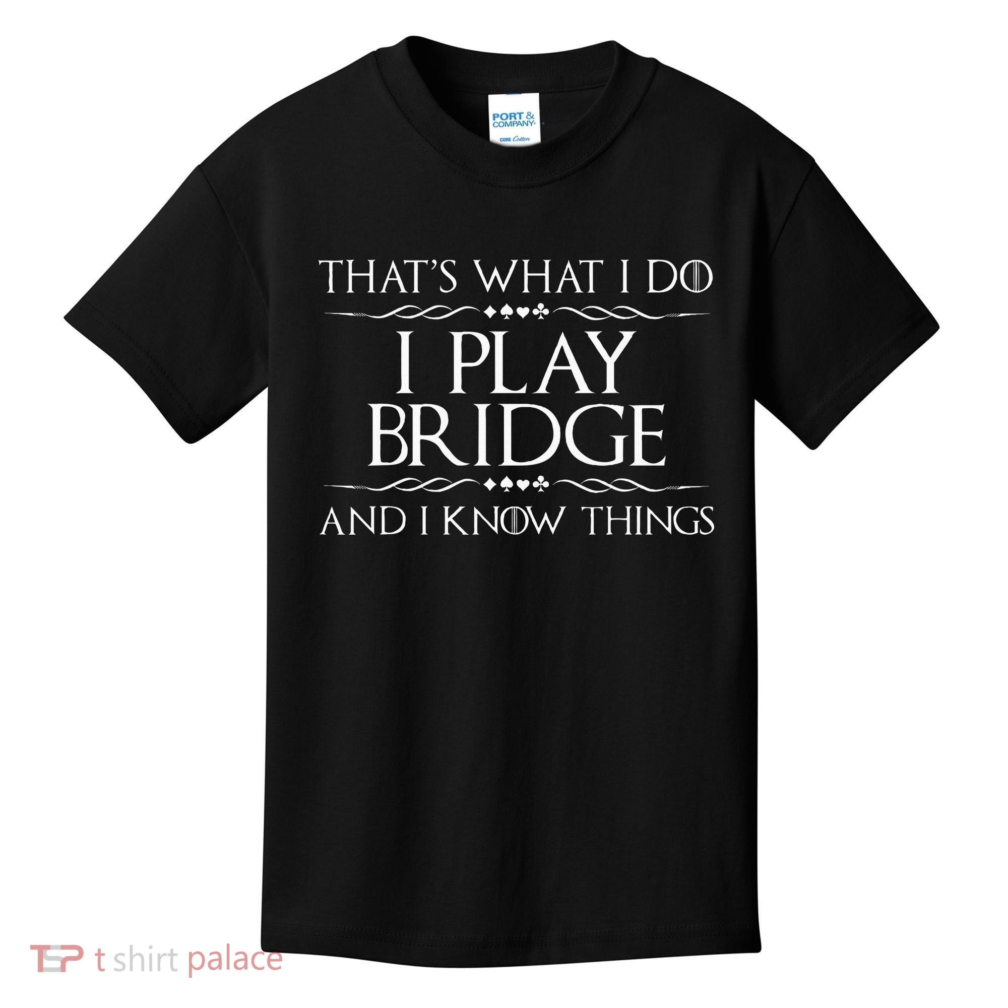 ThatS What I Do I Play Bridge Bridge Player Card Game Kids T-Shirt