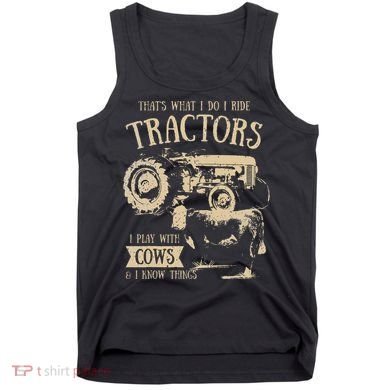 Thats What I Do I Ride Tractors Farmer Cowboy Tank Top
