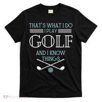 That's What I Do I Play Golf And I Know Things Funny T-Shirt thumb 0