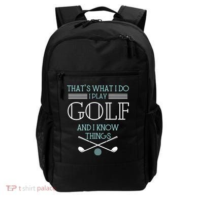 That's What I Do I Play Golf And I Know Things Funny Backpack