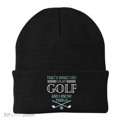 That's What I Do I Play Golf And I Know Things Funny Beanie