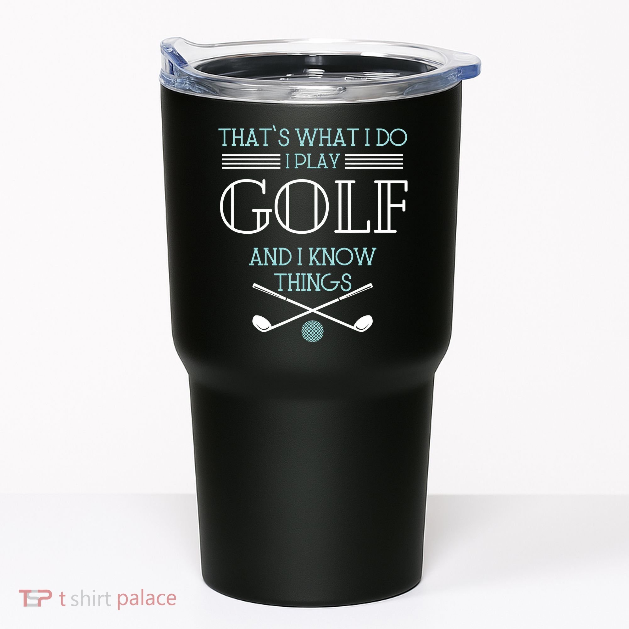 That's What I Do I Play Golf And I Know Things Funny Tumbler