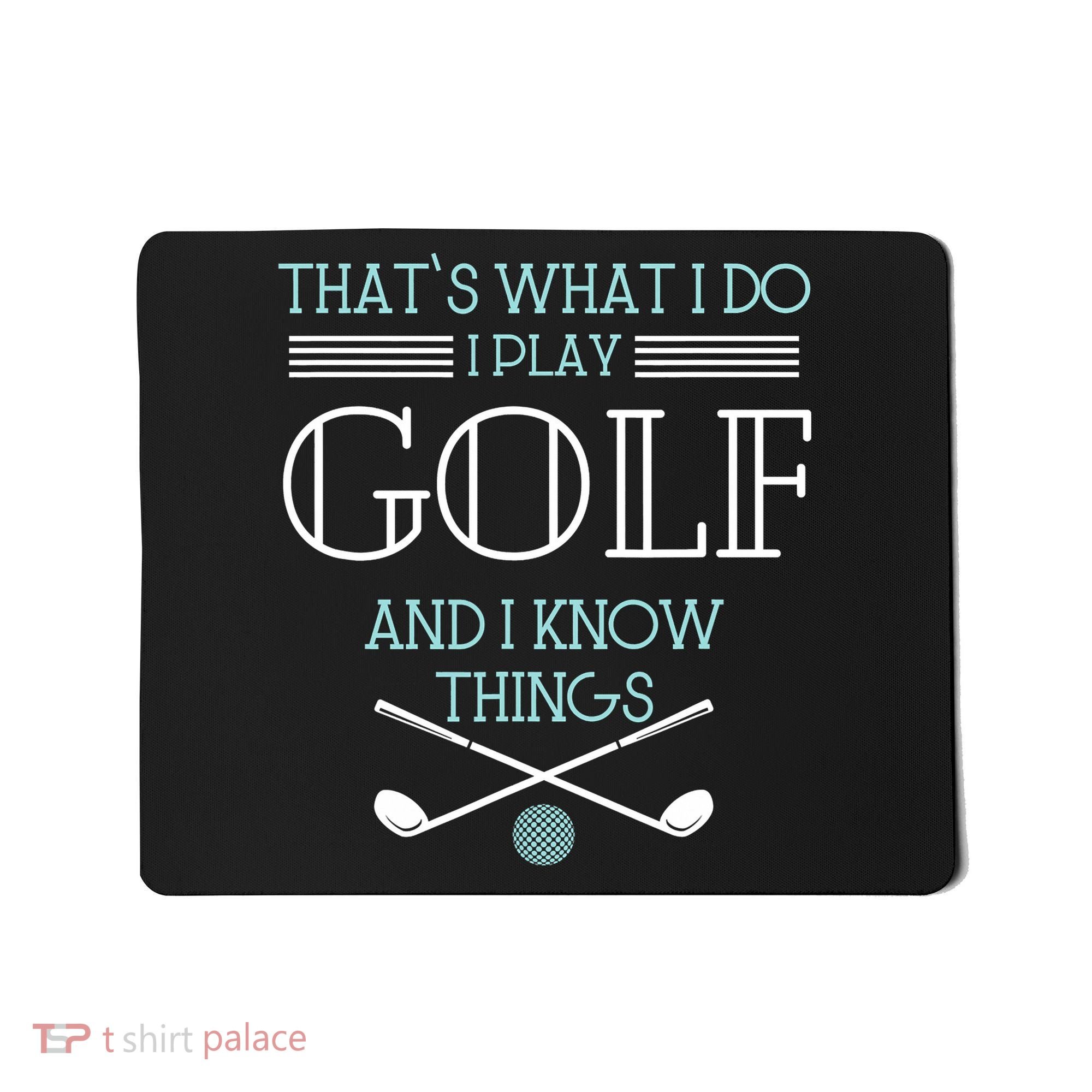That's What I Do I Play Golf And I Know Things Funny Mousepad