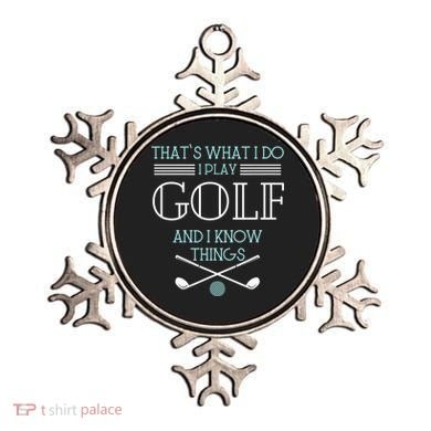 That's What I Do I Play Golf And I Know Things Funny Ornament