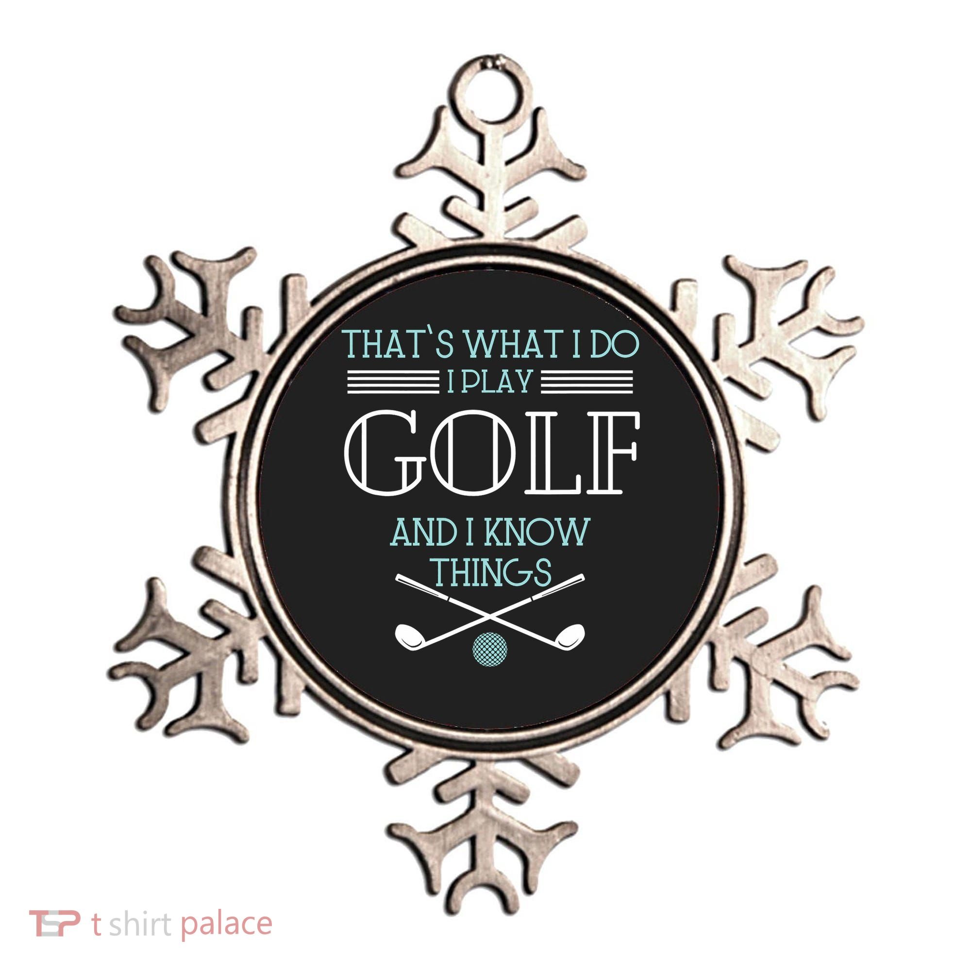 That's What I Do I Play Golf And I Know Things Funny Ornament