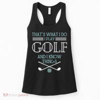 That's What I Do I Play Golf And I Know Things Funny Women's Tank Top thumb 0
