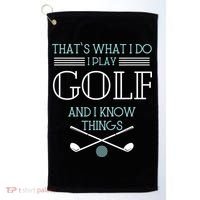 That's What I Do I Play Golf And I Know Things Funny Golf Towel thumb 0