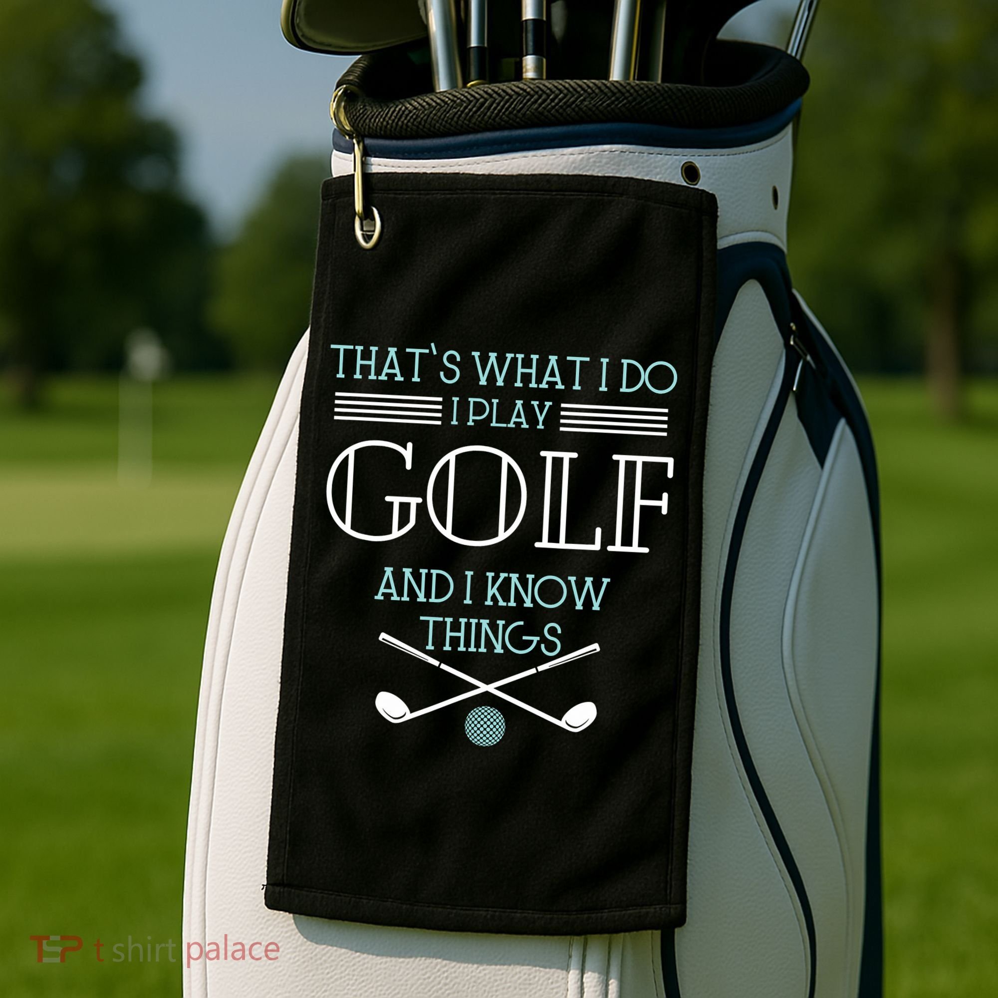 That's What I Do I Play Golf And I Know Things Funny Golf Towel