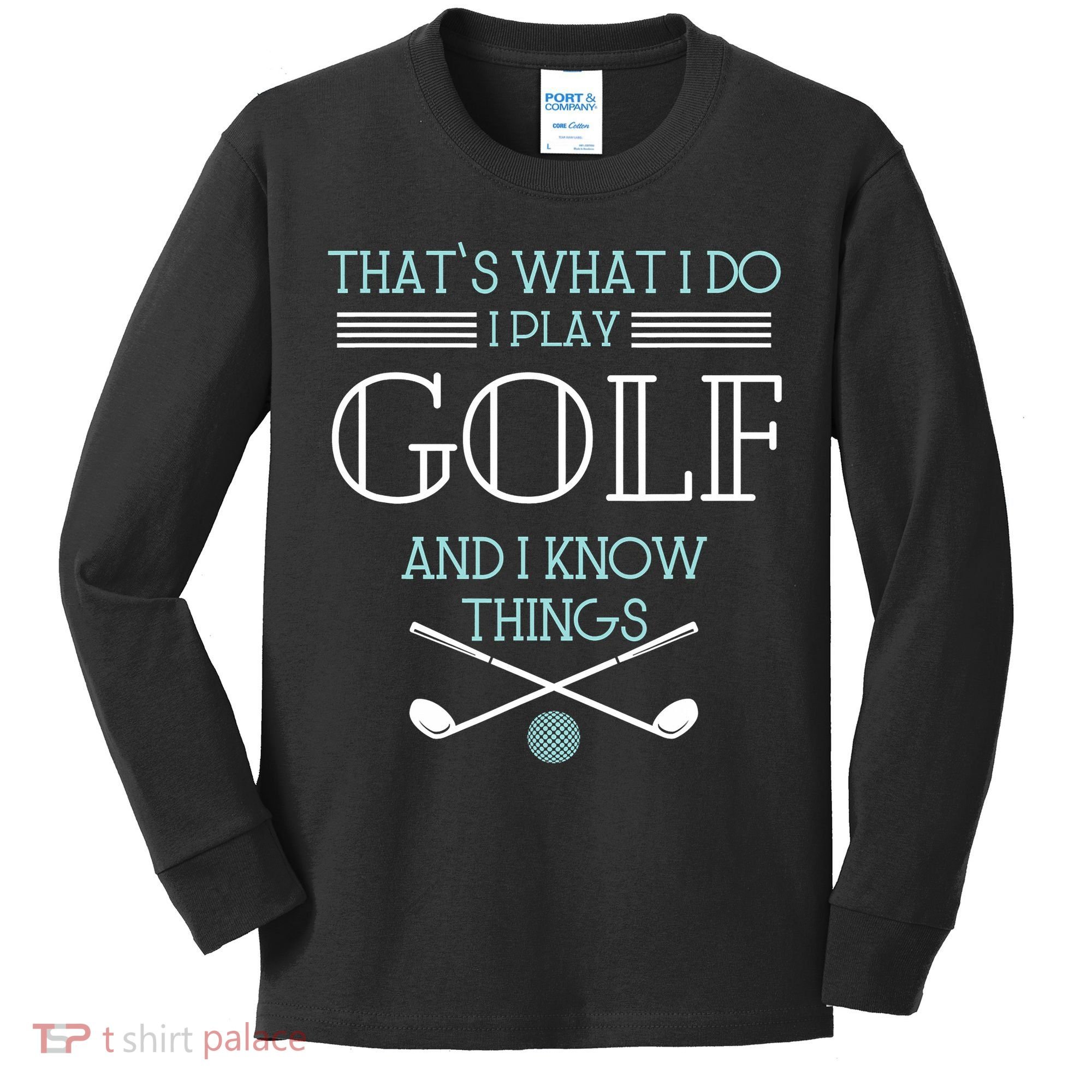 That's What I Do I Play Golf And I Know Things Funny Kids Long Sleeve Shirt