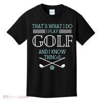 That's What I Do I Play Golf And I Know Things Funny Kids T-Shirt thumb 0