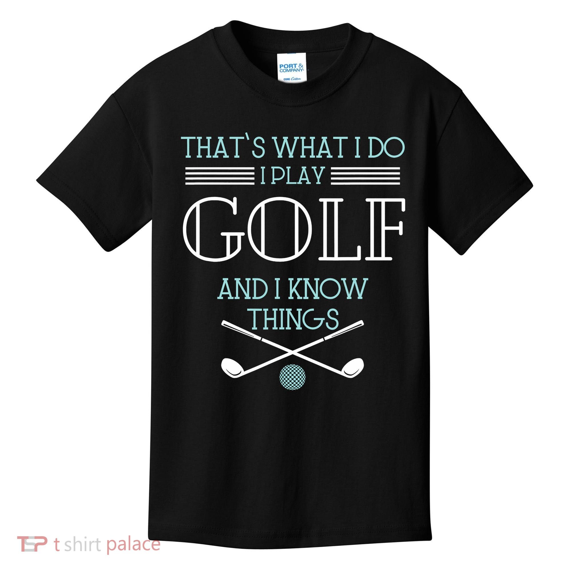 That's What I Do I Play Golf And I Know Things Funny Kids T-Shirt