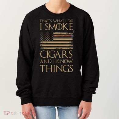 ThatS What I Do I Smoke Cigars And I Know Things Women's Sweatshirt