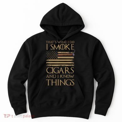 ThatS What I Do I Smoke Cigars And I Know Things Hoodie