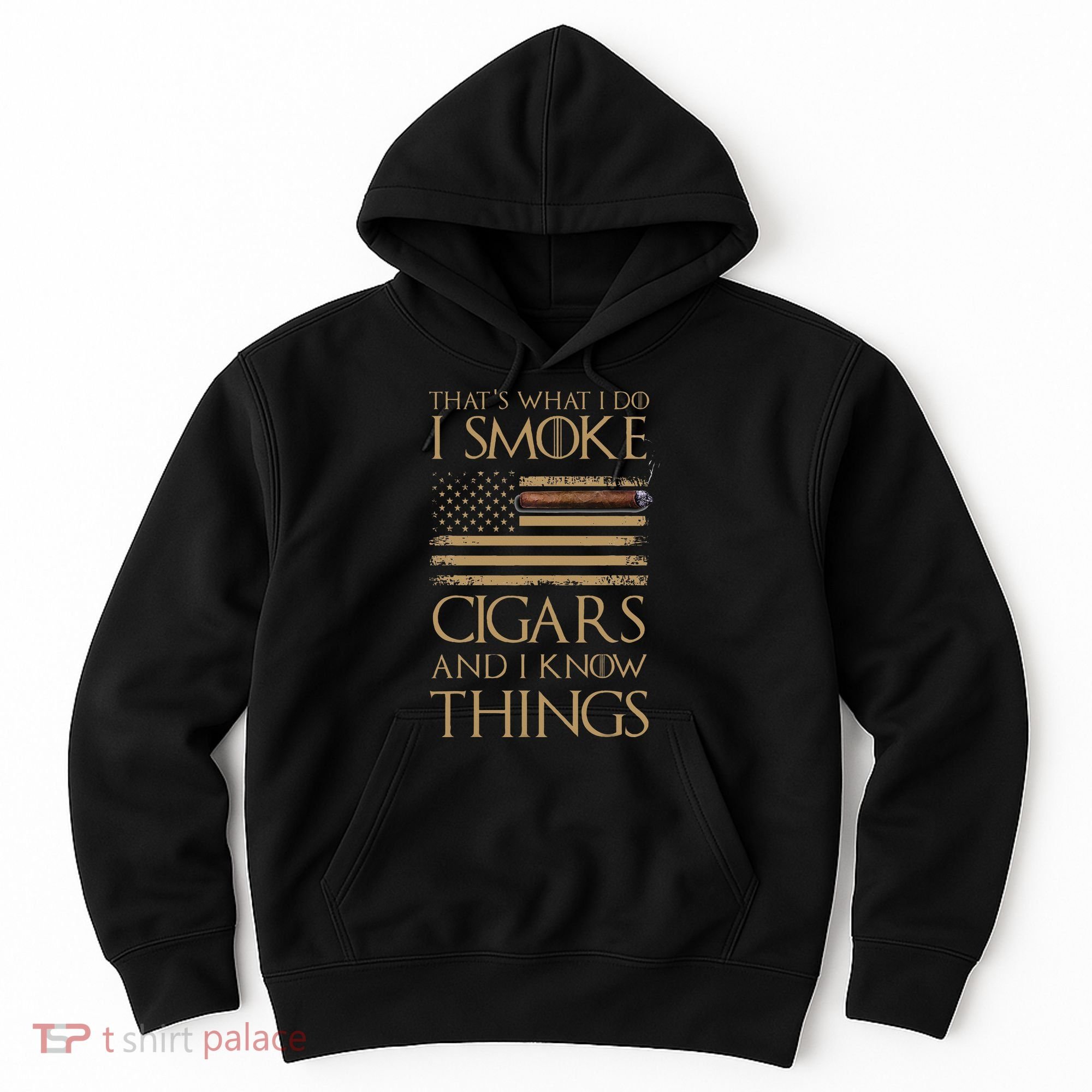 ThatS What I Do I Smoke Cigars And I Know Things Hoodie