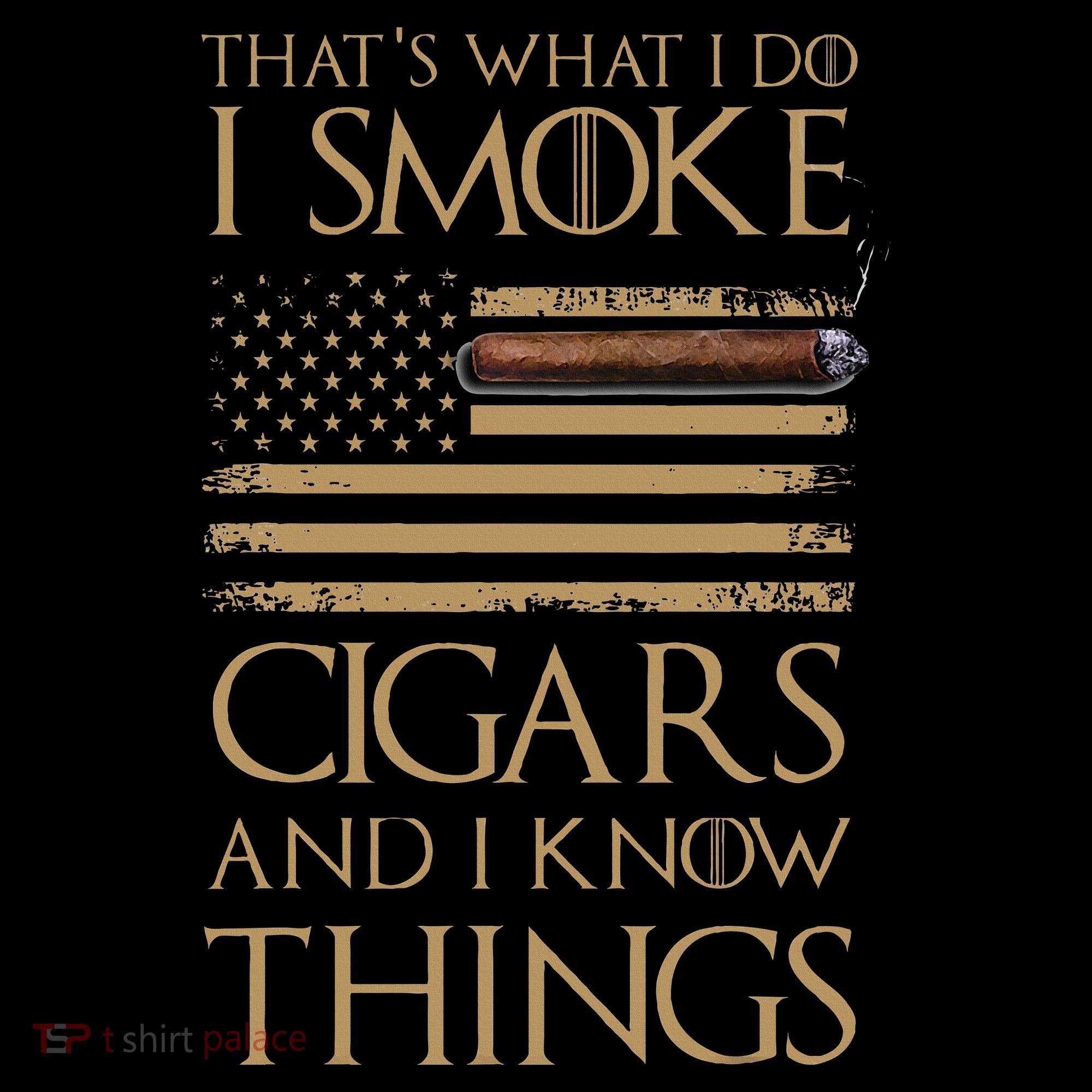 ThatS What I Do I Smoke Cigars And I Know Things T-Shirt