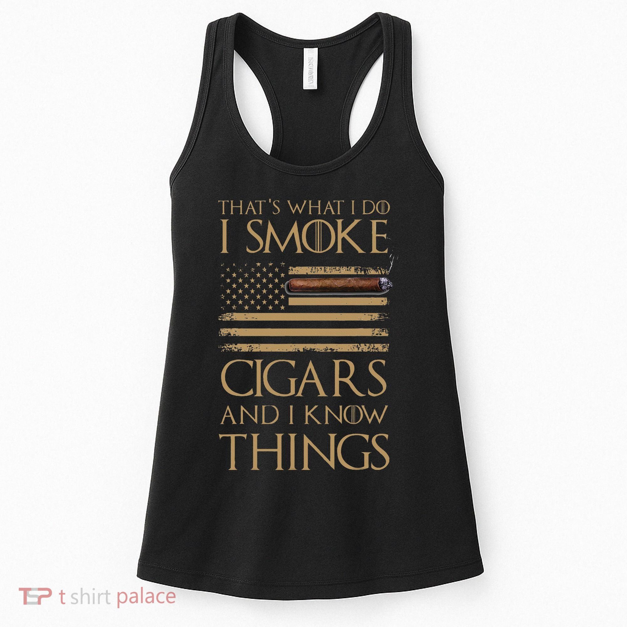 ThatS What I Do I Smoke Cigars And I Know Things Women's Tank Top